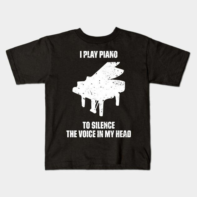 I Play Piano To Silence The Voice In My Head Music Funny Quote Distressed Kids T-Shirt by udesign